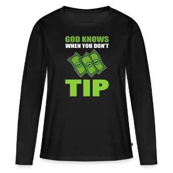 God Knows When You Don't Tip Kellner - Frauen Premium Bio Langarmshirt - Schwarz - Vorne - Julia (174cm)