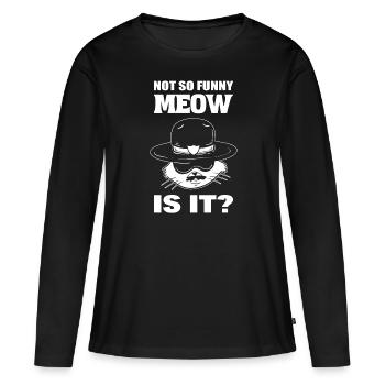Not So Funny, Meow Is It? Marshall - Frauen Premium Bio Langarmshirt - Schwarz - Vorne - Julia (174cm)