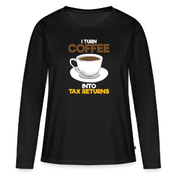 I Turn Coffee Into Tax Returns Wirtschaftsprüfer - Frauen Premium Bio Langarmshirt - Schwarz - Vorne - Julia (174cm)