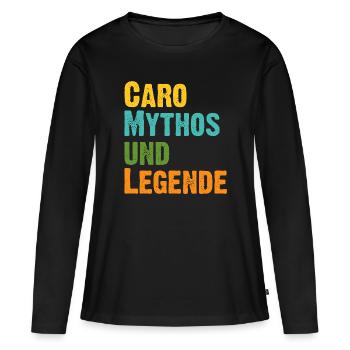 Karoline Caro die Frau der Mythos die Legende - Frauen Premium Bio Langarmshirt - Schwarz - Vorne - Julia (174cm)