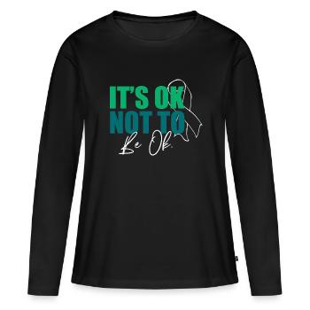 Its Okay Not To Be Okay Mental Health Bewusstsein - Frauen Premium Bio Langarmshirt - Schwarz - Vorne - Julia (174cm)