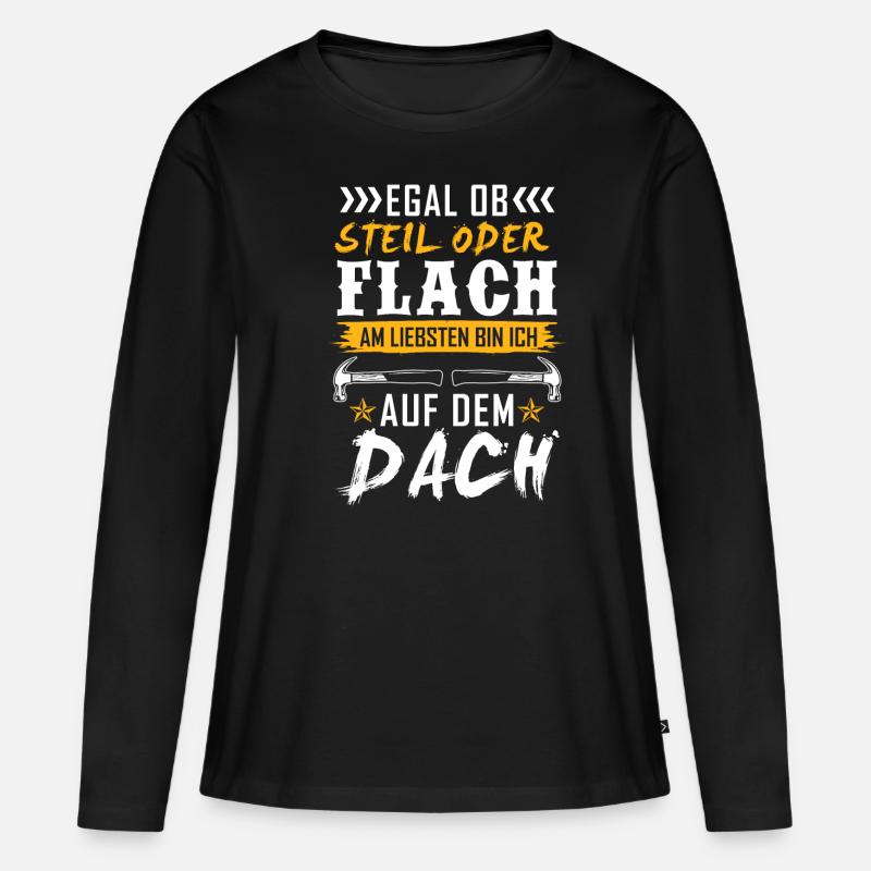 Egal Ob Steil oder Flach Dach Dachdecker - Frauen Premium Bio Langarmshirt - Schwarz