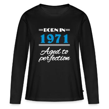 Born in 1971 Aged to perfection - Frauen Premium Bio Langarmshirt - Schwarz - Vorne - Julia (174cm)