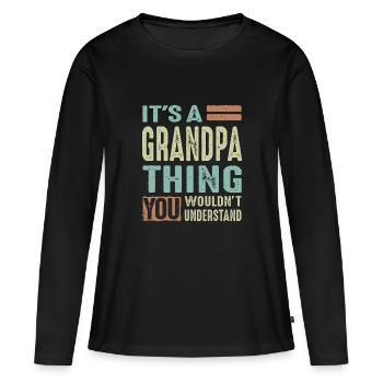 Grandpa Thing - Women's Premium Organic Long Sleeve Shirt - black - Front - Julia (174cm)