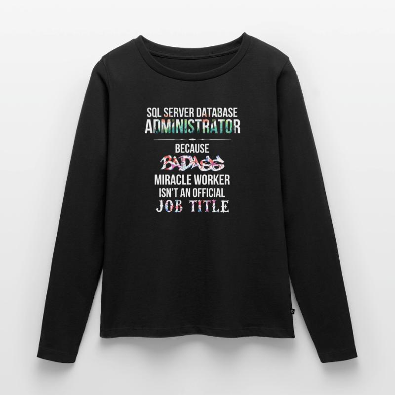 SQL Server Database Administrator - SQL Server Women's Premium Organic Long Sleeve Shirt