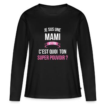 Mami super pouvoir femme - T-shirt manches longues Premium bio Femme - noir - Devant - Julia (174cm)
