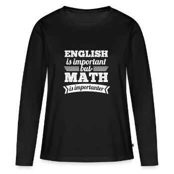 L'anglais est important mais Math est importanter - T-shirt manches longues Premium bio Femme - noir - Devant - Julia (174cm)