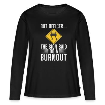 Straßenschild Burnout - Frauen Premium Bio Langarmshirt - Schwarz - Vorne - Julia (174cm)