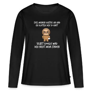 Fass meinen Kaffee an und ich klatsch dich so hart - Frauen Premium Bio Langarmshirt - Schwarz - Vorne - Julia (174cm)