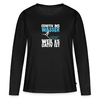 Genitiv ins Wasser weil es Dativ ist - Grammatik - Frauen Premium Bio Langarmshirt - Schwarz - Vorne - Julia (174cm)