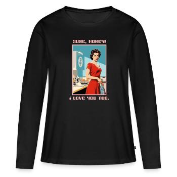 1950 Housewife Sure Dearest, I Love You Too - Women's Premium Organic Long Sleeve Shirt - black - Front - Julia (174cm)