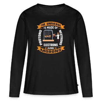 Protons, Neutrons, Morons - Ato - Frauen Premium Bio Langarmshirt - Schwarz - Vorne - Julia (174cm)