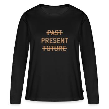 Past Present Future Spirituelle Motivation Spruch - Frauen Premium Bio Langarmshirt - Schwarz - Vorne - Julia (174cm)
