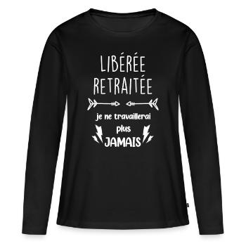 Libérée Retraitée Je ne travaillerai plus jamais - T-shirt manches longues Premium bio Femme - noir - Devant - Julia (174cm)