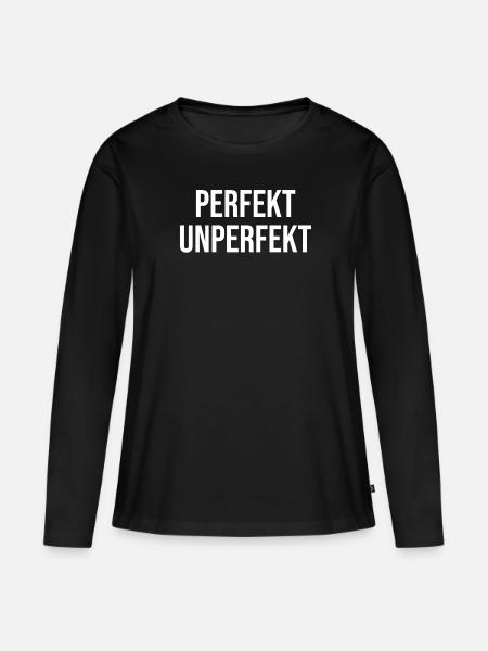 perfekt unperfekt lustiger Spruch - Frauen Premium Bio Langarmshirt - Schwarz