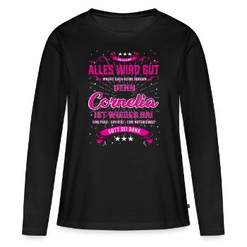 Cornelia ist da, alles wird gut T-Shirt - Frauen Premium Bio Langarmshirt - Schwarz - Vorne - Julia (174cm)