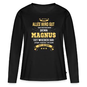 alles wird gut denn Magnus Ist da T-Shirt - Frauen Premium Bio Langarmshirt - Schwarz - Vorne - Julia (174cm)