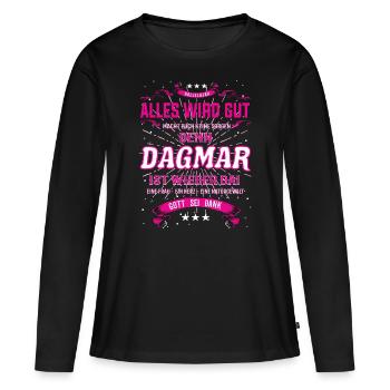 Alles wird gut denn Dagmar Ist da Outfit - Frauen Premium Bio Langarmshirt - Schwarz - Vorne - Julia (174cm)