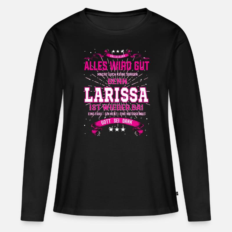 Alles wird gut denn Larissa Ist da Outfit - Frauen Premium Bio Langarmshirt - Schwarz