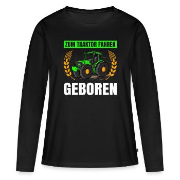 Landwirtschaft Zum Traktor Fahren Geboren Traktor - Frauen Premium Bio Langarmshirt - Schwarz - Vorne - Julia (174cm)