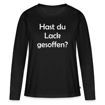 Hast du Lack gesoffen? - Frauen Premium Bio Langarmshirt - Schwarz - Vorne - Julia (174cm)