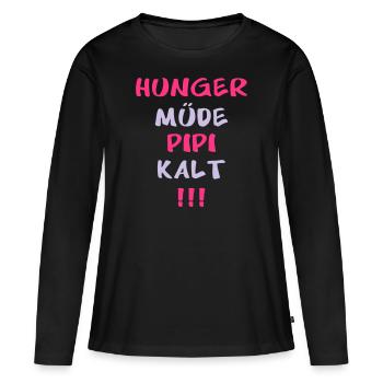 HUNGER MÜDE PIPI KALT - Frauen Premium Bio Langarmshirt - Schwarz - Vorne - Julia (174cm)