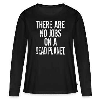 Il n'y a pas d'emplois sur une planète morte - T-shirt manches longues Premium bio Femme - noir - Devant - Julia (174cm)
