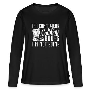 Wenn ich keine Cowboystiefel tragen kann, gehe ich nicht - Frauen Premium Bio Langarmshirt - Schwarz - Vorne - Julia (174cm)