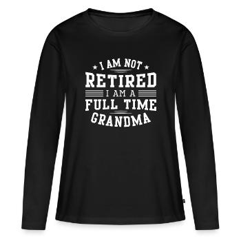 Je ne suis pas à la retraite Je suis une grand-mère à temps plein - T-shirt manches longues Premium bio Femme - noir - Devant - Julia (174cm)