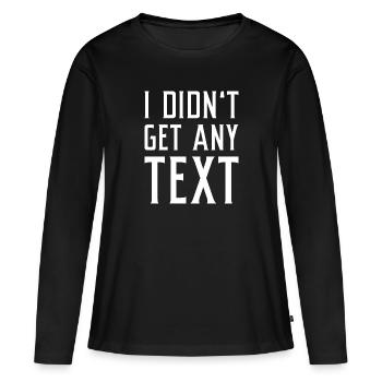 Ich habe keinen Text erhalten - Frauen Premium Bio Langarmshirt - Schwarz - Vorne - Julia (174cm)