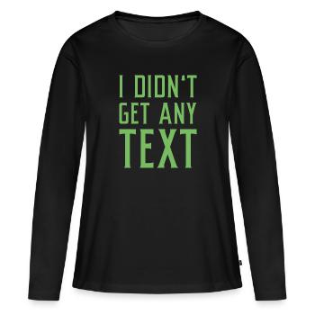 Ich habe keinen Text erhalten - Frauen Premium Bio Langarmshirt - Schwarz - Vorne - Julia (174cm)