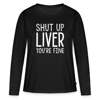 Halt die Klappe, Leber, es geht dir gut - Frauen Premium Bio Langarmshirt - Schwarz - Vorne - Julia (174cm)