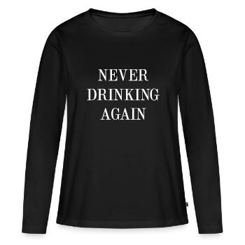 Nie wieder trinken - Frauen Premium Bio Langarmshirt - Schwarz - Vorne - Julia (174cm)