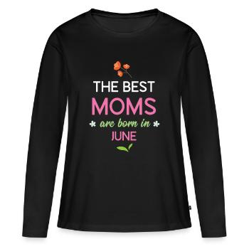 Die besten Mütter werden im Juni geboren - Frauen Premium Bio Langarmshirt - Schwarz - Vorne - Julia (174cm)