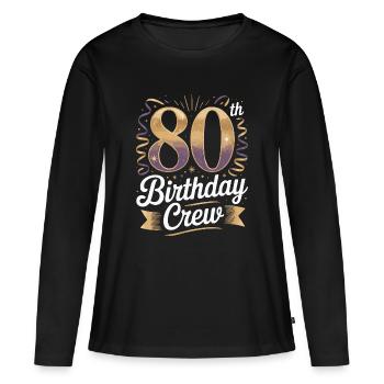 80th birthday crew - Women's Premium Organic Long Sleeve Shirt - black - Front - Julia (174cm)