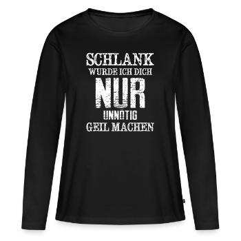 Slim I would make you unnecessarily horny - Women's Premium Organic Long Sleeve Shirt - black - Front - Julia (174cm)
