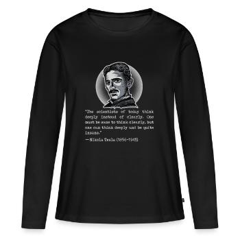 003 Zitat Nikola Tesla scientists think deeply - Frauen Premium Bio Langarmshirt - Schwarz - Vorne - Julia (174cm)
