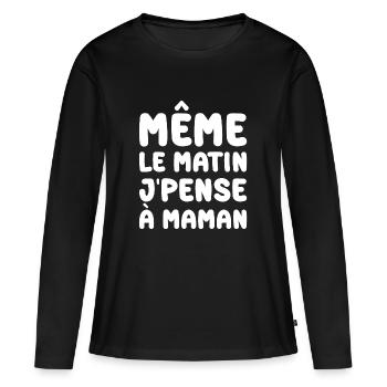 Même le matin j'pense à maman humour - T-shirt manches longues Premium bio Femme - noir - Devant - Julia (174cm)
