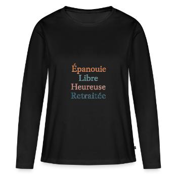Femme retraitée : Épanouie, Libre, Heureuse... - T-shirt manches longues Premium bio Femme - noir - Devant - Julia (174cm)