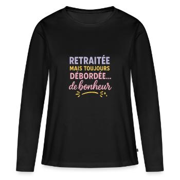 Retraitée mais toujours débordée de bonheur - T-shirt manches longues Premium bio Femme - noir - Devant - Julia (174cm)