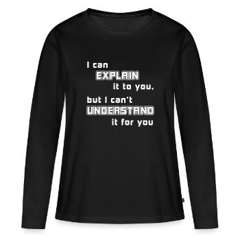 Je peux explain it to you, but I can’t understand... - T-shirt manches longues Premium bio Femme - noir - Devant - Julia (174cm)