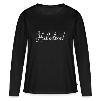 Habedere! Schriftzug in Handschrift - Frauen Premium Bio Langarmshirt - Schwarz - Vorne - Julia (174cm)