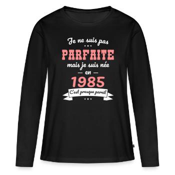 Anniversaire 40 ans - Pas parfaite mais née 1985 - T-shirt manches longues Premium bio Femme - noir - Devant - Julia (174cm)