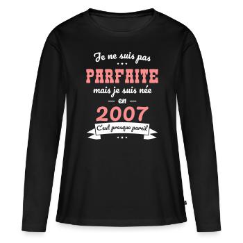 18. Geburtstag - Nicht perfekt, aber 2007 geboren - Frauen Premium Bio Langarmshirt - Schwarz - Vorne - Julia (174cm)