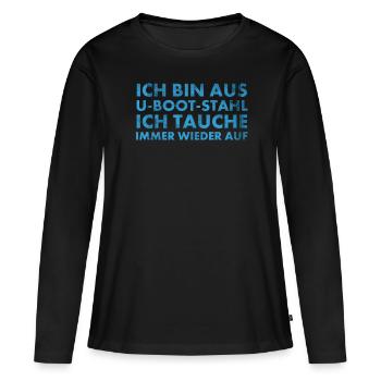 Bin aus U-Boot-Stahl ich tauche immer wieder auf, - Frauen Premium Bio Langarmshirt - Schwarz - Vorne - Julia (174cm)