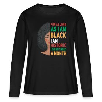 Solange Ich Schwarz Bin, Bin Ich Historisch - Frauen Premium Bio Langarmshirt - Schwarz - Vorne - Julia (174cm)