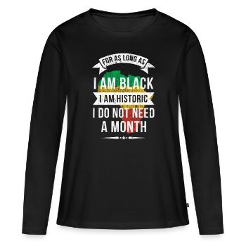 Solange Ich Schwarz Bin, Bin Ich Historisch - Frauen Premium Bio Langarmshirt - Schwarz - Vorne - Julia (174cm)