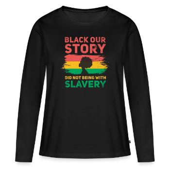 Noir Notre histoire n’était pas avec l’esclavage - T-shirt manches longues Premium bio Femme - noir - Devant - Julia (174cm)