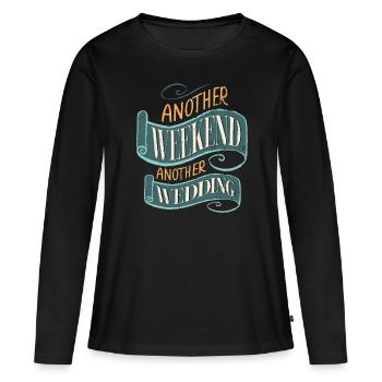 Another weekend, another wedding for - Women's Premium Organic Long Sleeve Shirt - black - Front - Julia (174cm)