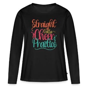 Straight Outta Cheer Practice for Cheerleaders - Women's Premium Organic Long Sleeve Shirt - black - Front - Julia (174cm)